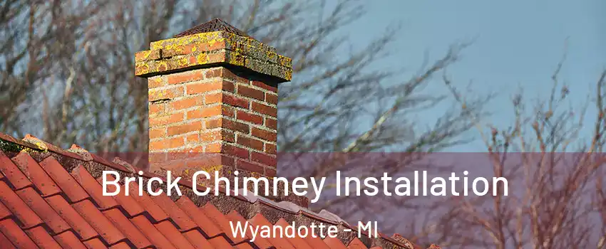  Brick Chimney Installation Wyandotte - MI