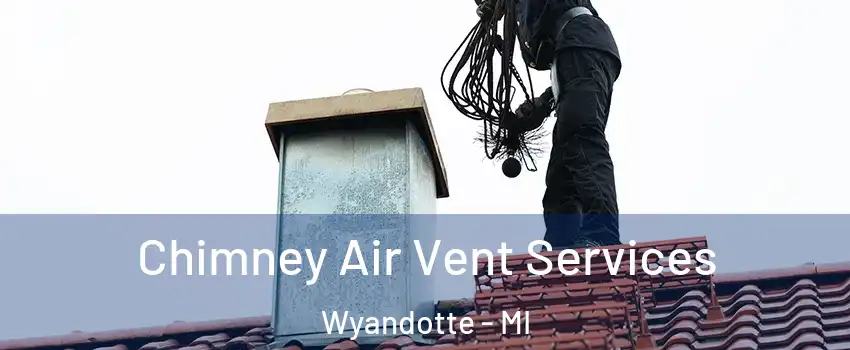  Chimney Air Vent Services Wyandotte - MI