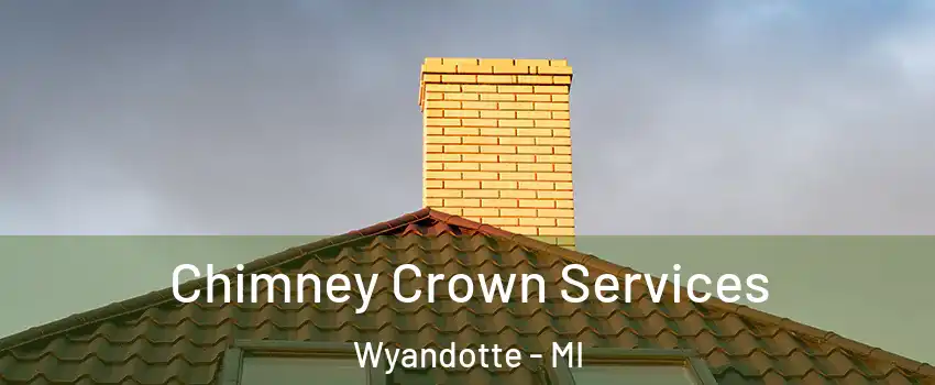  Chimney Crown Services Wyandotte - MI