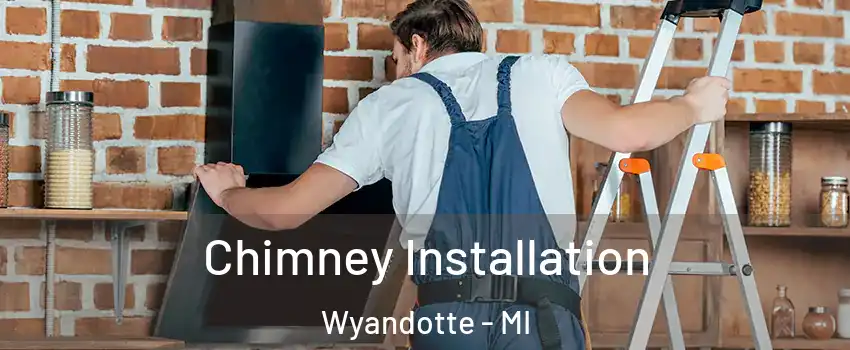  Chimney Installation Wyandotte - MI