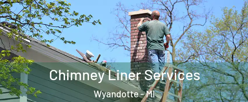  Chimney Liner Services Wyandotte - MI