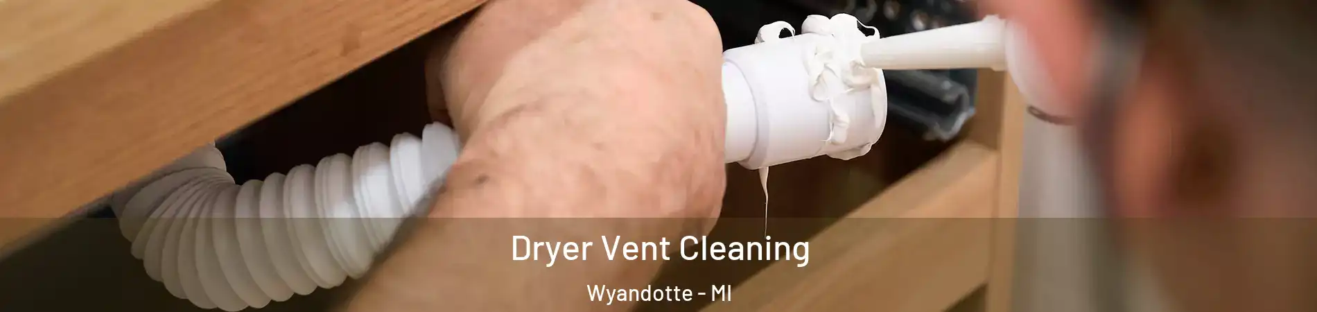  Dryer Vent Cleaning Wyandotte - MI