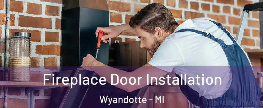  Fireplace Door Installation Wyandotte - MI