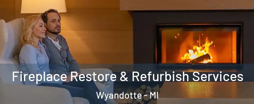  Fireplace Restore & Refurbish Services Wyandotte - MI