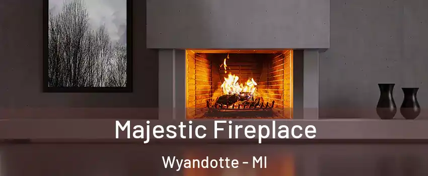  Majestic Fireplace Wyandotte - MI
