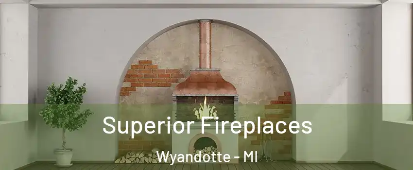  Superior Fireplaces Wyandotte - MI