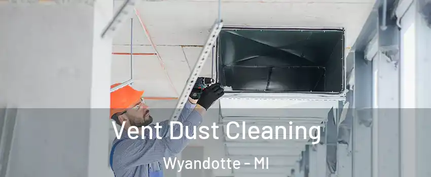  Vent Dust Cleaning Wyandotte - MI