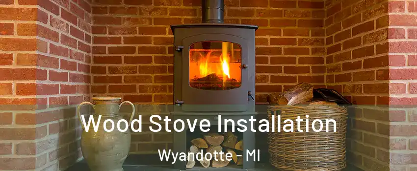  Wood Stove Installation Wyandotte - MI